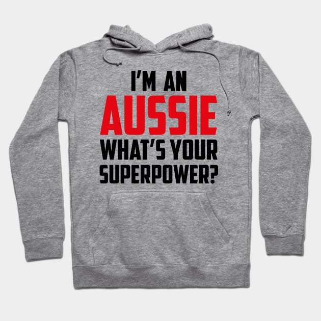 I'm an Aussie What's Your Superpower Black Hoodie by sezinun